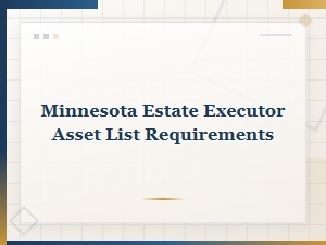 Minnesota Estate Executor Asset Inventory Requirements