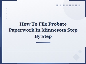 Minnesota Probate Filing: an Executor's Guide
