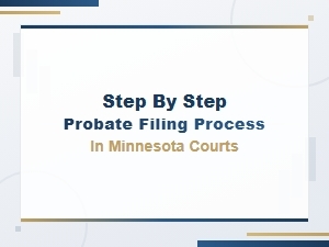 Filing Probate in Minnesota Courts: Step-by-Step Guide