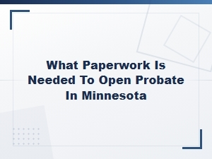Forms Needed to Open Probate in Minnesota